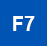 F7